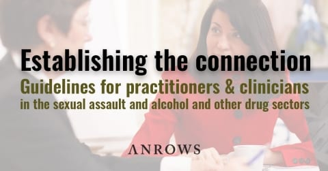 Guidelines for practitioners and clinicians in the sexual assault and alcohol and other drug sectors