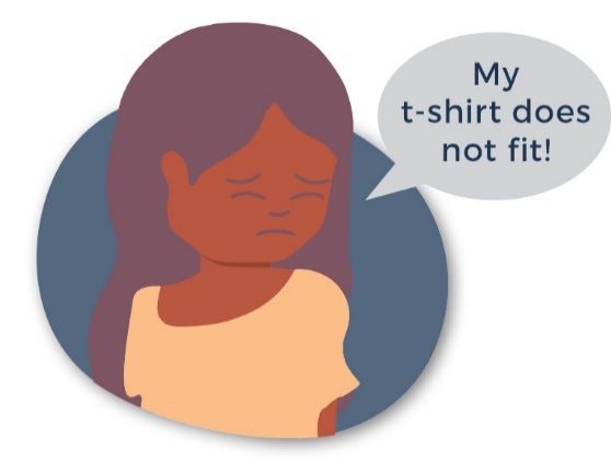 A young girl wearing a t-shirt that does not fit her. She looks upset. Next to her is a speech bubble that says 'My t-shirt does not fit!'