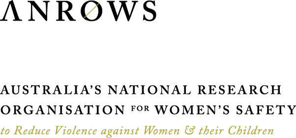 ANROWS Australia's National Research Organisation for Women's Safety to Reduce Violence against Women and their Children.