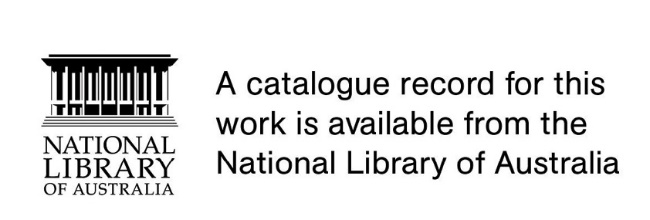 National Library of Australia. A catalogue record for this book is available from the National Library of Australia.